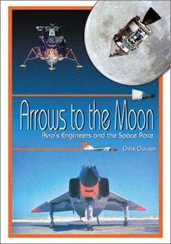 Paperback Arrows to the Moon: Avro's Engineers and the Space Race: Apogee Books Space Series 19 Book