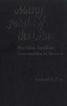 Paperback Many Petals of the Lotus: Five Asian Buddhist Communities in Toronto Book