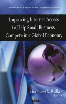 Hardcover Improving Internet Access to Help Small Business Compete in a Global Economy Book