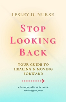 Paperback Stop Looking Back: Your Guide to Healing & Moving Forward Book