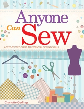 Paperback Anyone Can Sew: A Step-By-Step Guide to Essential Sewing Skills Book