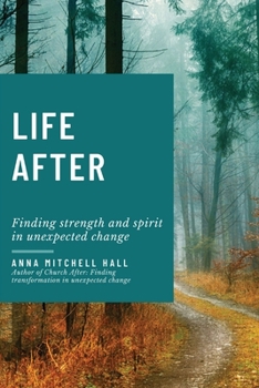 Paperback Life After: Finding strength and spirit in unexpected change Book
