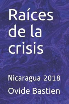 Paperback Raíces de la crisis: Nicaragua 2018 [Spanish] Book