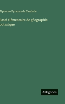 Essai élémentaire de géographie botanique (French Edition)