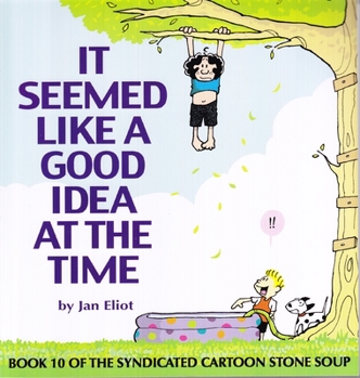 It Seemed Like A Good Idea At The Time - Book #10 of the Stone Soup