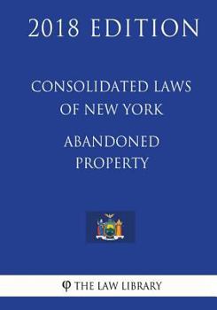Paperback Consolidated Laws of New York - Abandoned Property (2018 Edition) Book