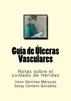 Paperback Guia de Ulceras Vasculares: Notas sobre el cuidado de Heridas [Spanish] Book