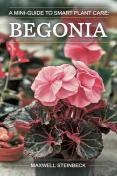 Paperback A mini-guide to smart plant care: Begonia Book