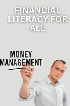 Paperback Financial Literacy for All: A Guide to Managing Money and Building Wealth Book