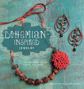 Paperback Bohemian-Inspired Jewelry: 50 Designs Using Leather, Ribbon, and Cords Book