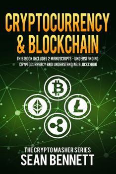 Paperback Cryptocurrency & Blockchain: 2 Manuscripts - This Book Includes Understanding Cryptocurrency & Blockchain Book