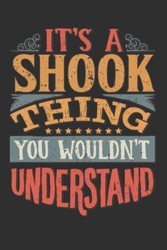 It's A Shook Thing You Wouldn't Understand: Want To Create An Emotional Moment For A Shook Family Member ? Show The Shook's You Care With This ... Surname Planner Calendar Notebook Journal