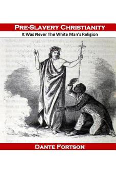 Paperback Pre-Slavery Christianity: It Was Never The White Man's Religion Book