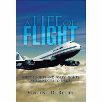 Paperback A Life of Flight: Forty Flights and Forty Nights Aboard DC-3s to B-747s Book