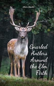 Paperback Gnarled Antlers Around the Elm Firth Book