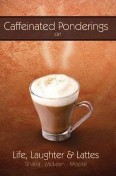 Paperback Caffeinated Ponderings: On Life, Laughter and Lattes Book
