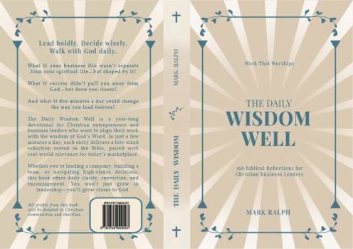The Daily Wisdom Well: 366 Biblical Reflections for Christian Business Leaders
