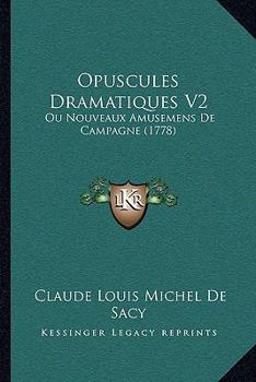 Paperback Opuscules Dramatiques V2: Ou Nouveaux Amusemens De Campagne (1778) [French] Book