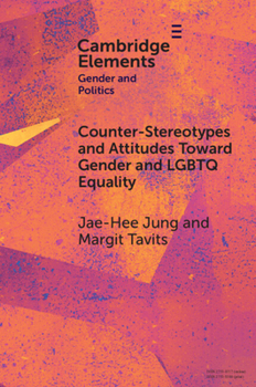 Counter-Stereotypes and Attitudes Toward Gender and LGBTQ Equality (Elements in Gender and Politics)
