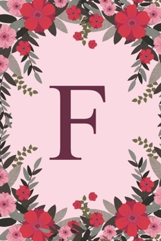 Paperback F: Name Monogram Initial F Pink Floral 6x9" Lined Notebook/Journal Gift Idea For Girls, Women, School, College and Work Book