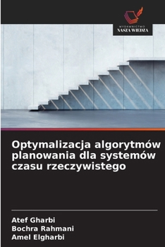Optymalizacja algorytmów planowania dla systemów czasu rzeczywistego (Polish Edition)