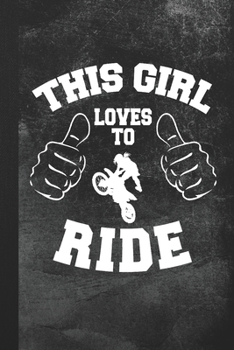 This Girl Loves To Ride: Blank Lined Notebook Journal Gift for Motocross Girl