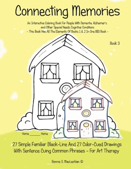 Connecting Memories - Book 3: Coloring and Activities Book for People with Dementia. Alzheimer's, Brain Injuries, Stroke and Other Cognitive Conditions. 27 Simple Familiar Black-Line and 27 Color Cued