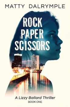 Rock Paper Scissors - Book #1 of the Lizzy Ballard Thrillers