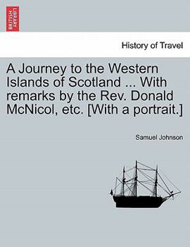 A Journey to the Western Islands of Scotland ... With remarks by the Rev. Donald McNicol, etc. [With a portrait.]