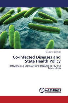 Co-infected Diseases and State Health Policy: Botswana and South Africa’s Response to HIV and Tuberculosis