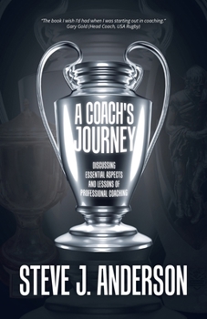 Paperback A Coach's Journey: Discussing Essential Aspects and Lessons of Professional Coaching Book