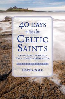 Paperback 40 Days with the Celtic Saints: Devotional readings for a time of preparation Book