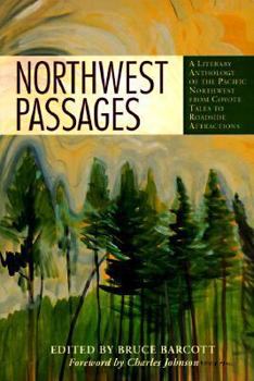 Paperback Northwest Passages: A Literary Anthology of the Pacific Northwest from Coyote Tales to Roadside Attractions Book