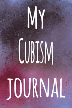 My Cubism Journal: The perfect gift for the artist in your life - 119 page lined journal!