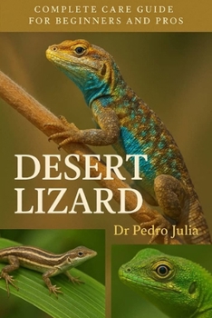 Paperback Desert Lizard: Complete Care Guide for Beginners and Pros Book