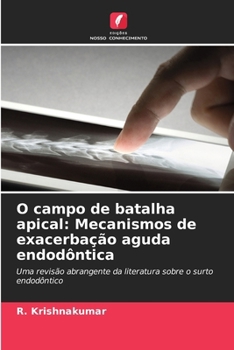 Paperback O campo de batalha apical: Mecanismos de exacerbação aguda endodôntica [Portuguese] Book