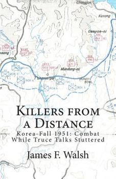 Paperback Killers from a Distance: Korea-Fall 1951: Combat While Truce Talks Stuttered Book