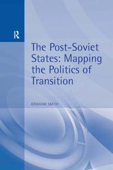 Paperback The Post-Soviet States: Mapping the Politics of Transition Book