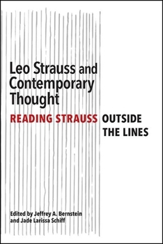 Leo Strauss and Contemporary Thought: Reading Strauss Outside the Lines - Book  of the SUNY Series in the Thought and Legacy of Leo Strauss