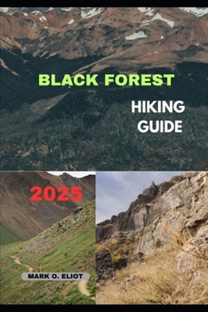 BLACK FOREST HIKING GUIDE 2025 (Discover 2024: Top Destinations and Hidden Gems)
