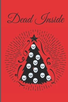 Paperback Dead Inside Journal: Sarcastic Christmas Tree Skull Dot Grid And Lined Page Notebook - For Goths, Teens, Women, Girls - 6" x 9" Journal - ( Book