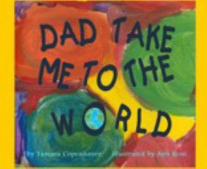 Hardcover Dad Take Me to the World Book