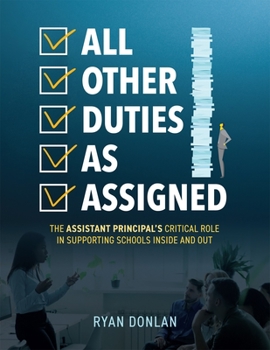 Paperback All Other Duties as Assigned: The Assistant Principal's Critical Role in Supporting Schools Inside and Out (a Research Informed Guide to Advancing S Book