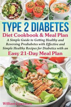 Paperback Type 2 Diabetes Diet Cookbook & Meal Plan: A Simple Guide to Getting Healthy and Reversing Prediabetes with Effective and Simple Healthy Recipes for D Book