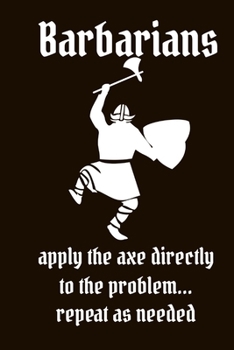 Paperback Barbarians Apply the Axe Directly to the Problem.. .repeat as needed: Notepad Notebook Composition Dungeons Dragon D&D DND Pathfinder 3.5 Tarrasque - Book