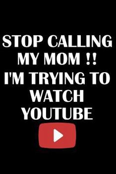 Paperback Stop Calling My Mom I'm Trying to Watch Youtube Book