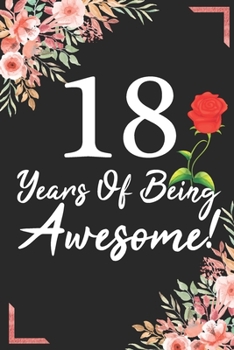 18 Years Of Being Awesome!: 18th Birthday & Anniversary Notebook Flower Wide Ruled Lined Journal 6x9 Inch ( Legal ruled ) Family Gift Idea Mom Dad or Kids in Holidays - Marble & Red Love Flowers Cover