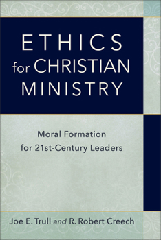 Paperback Ethics for Christian Ministry: Moral Formation for Twenty-First-Century Leaders Book