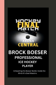 Paperback Brock Boeser: Unleashing the boeser bomb; inside the mind of a Goal maestro Book