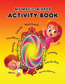 Paperback My Magic Mirror - Activity Book: Coloring; Maze; Crosswords and Lots of Fun! Book